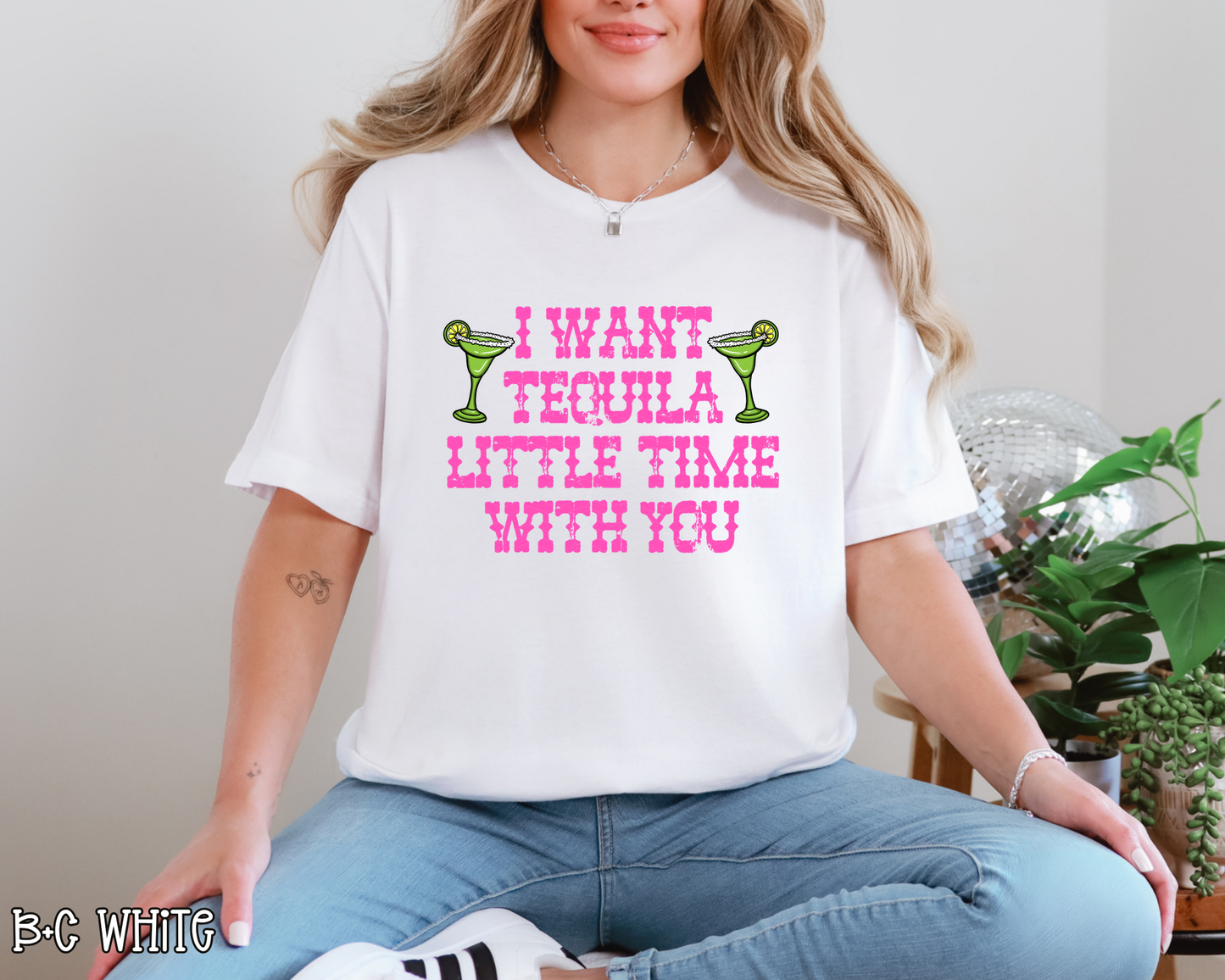 I Want Tequila Little Time With You DTF TRANSFER