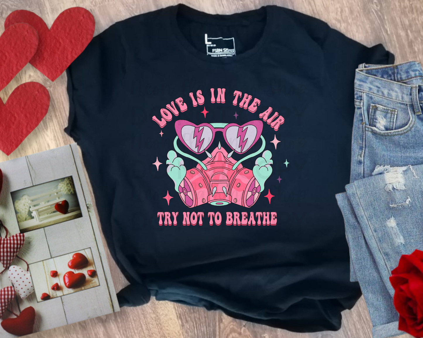 Love Is In The Air Try Not to Breathe DTF TRANSFER