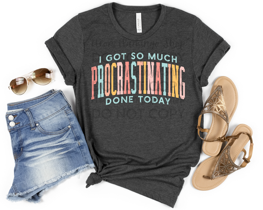 I Got So Much Procrastinating Done Today