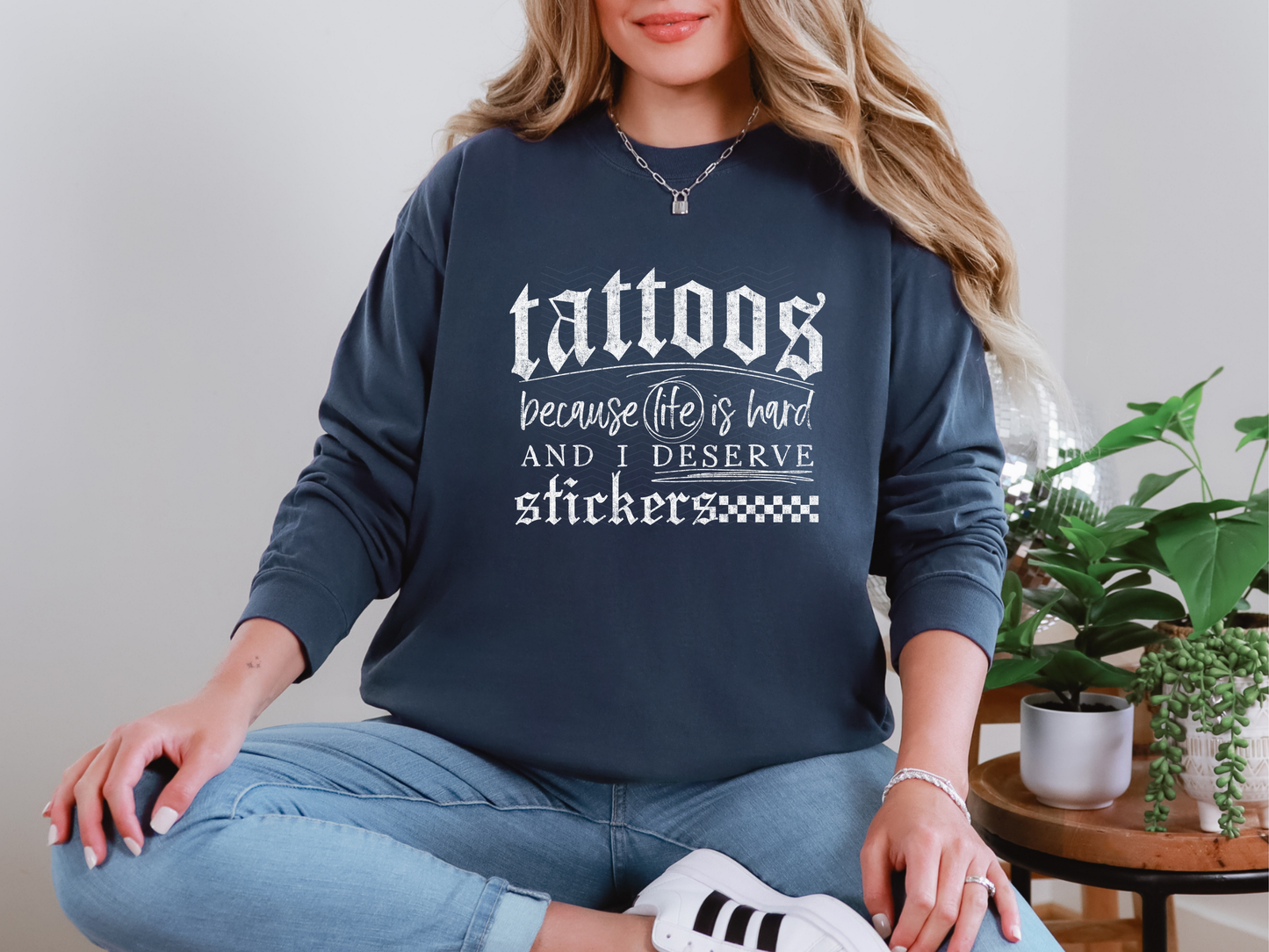 Tattoos Because Life Is Hard And I Deserve Stickers DTF TRANSFER