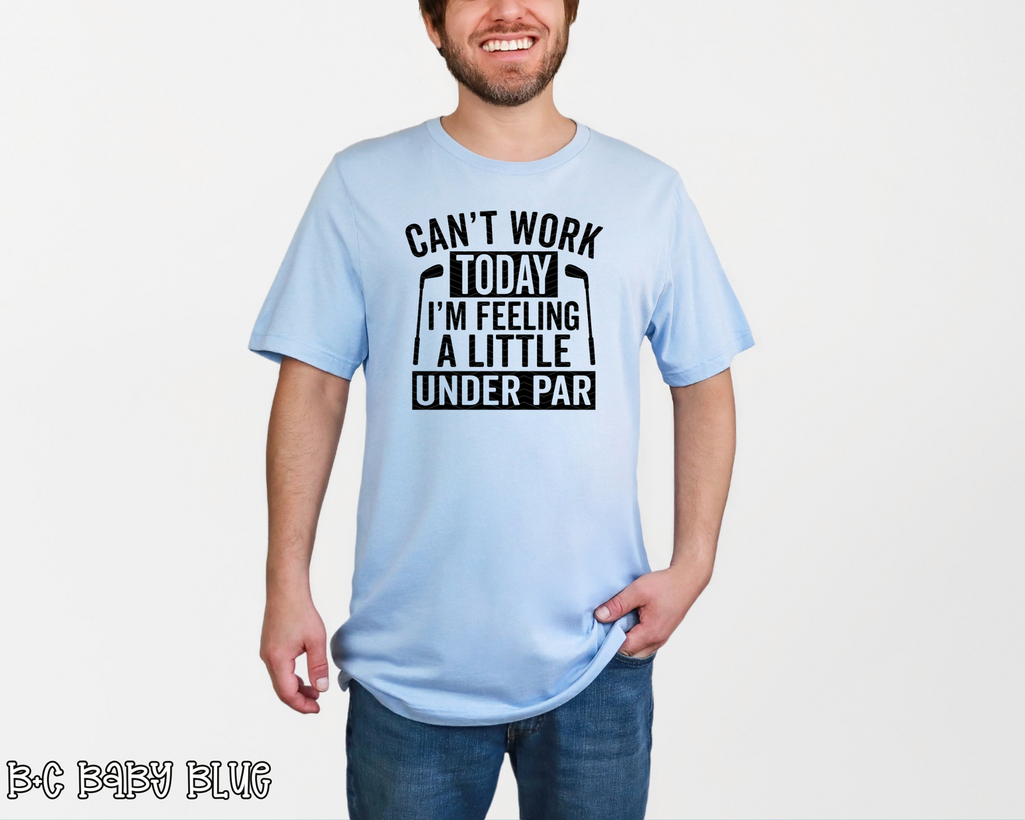 Can't Work Today I'm Feeling A Little Under Par | 4 Options | DTF TRANSFER