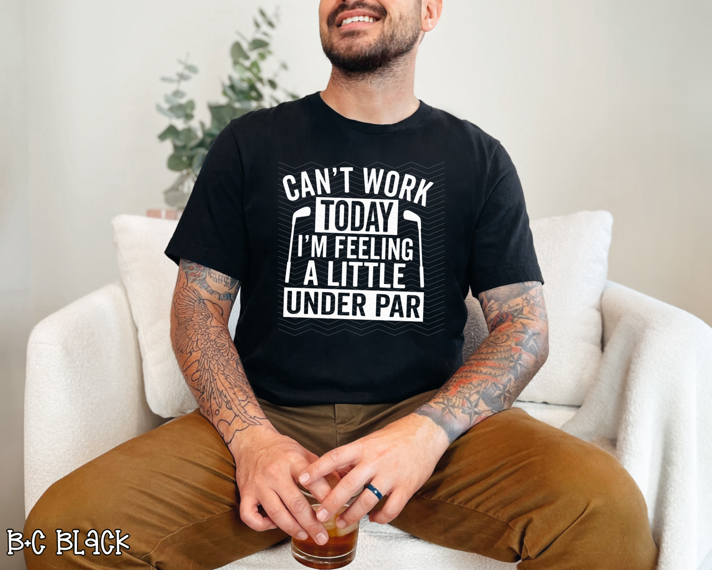 Can't Work Today I'm Feeling A Little Under Par | 4 Options | DTF TRANSFER