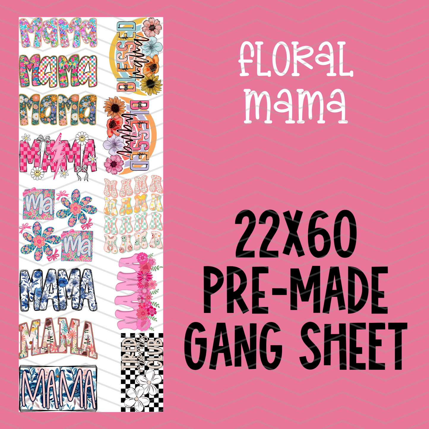 Floral Mama Pre-Made Gang Sheet - 22x60