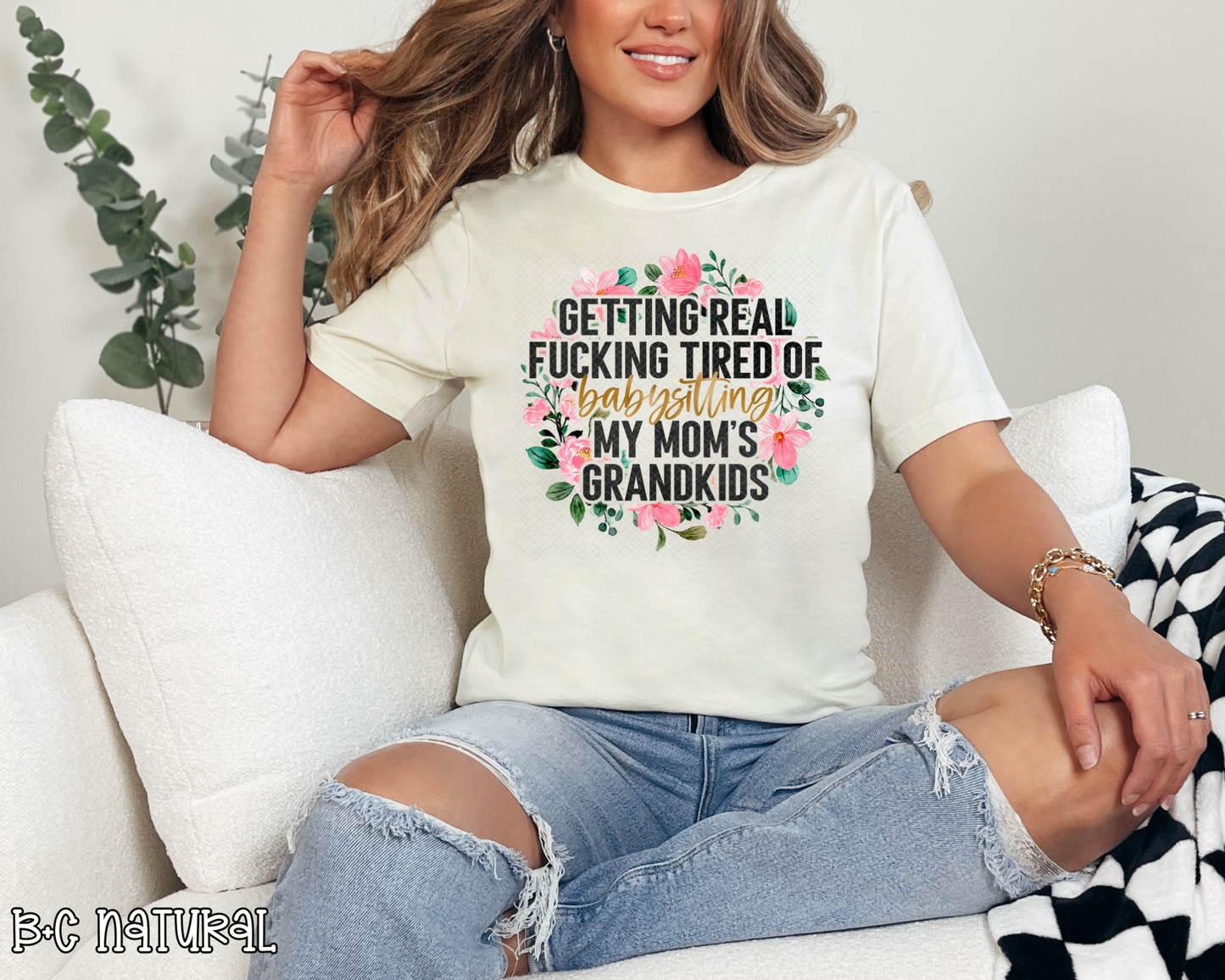 Getting Real Fucking Tired of Babysitting My Mom's Grandkids Floral DTF TRANSFER