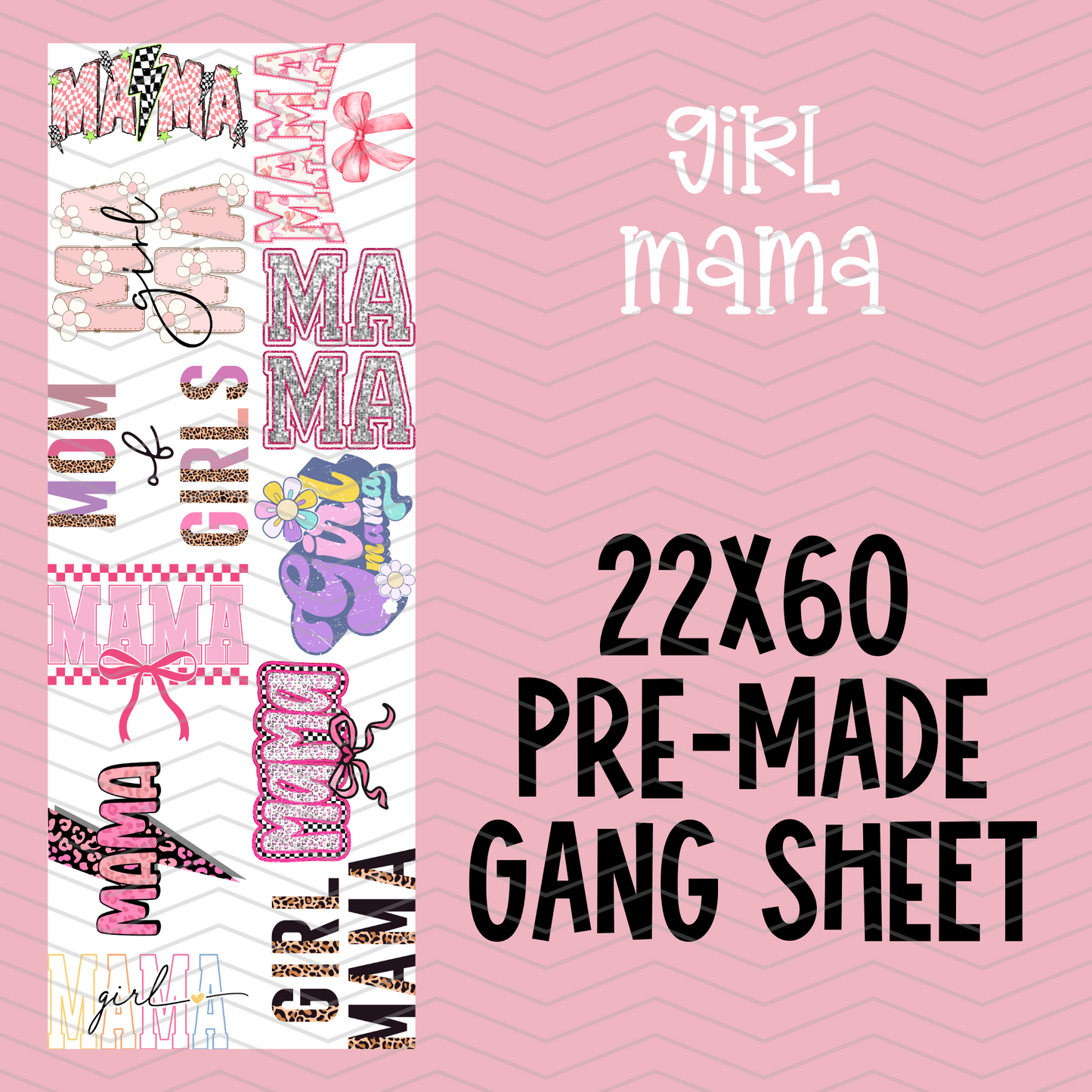 GIrl Mama Pre-Made Gang Sheet - 22x60