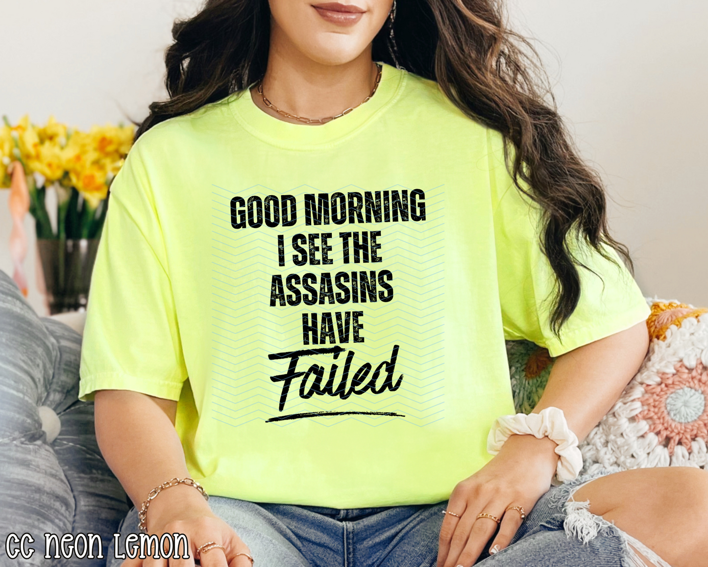 Good Morning I See The Assassins Have Failed DTF TRANSFER