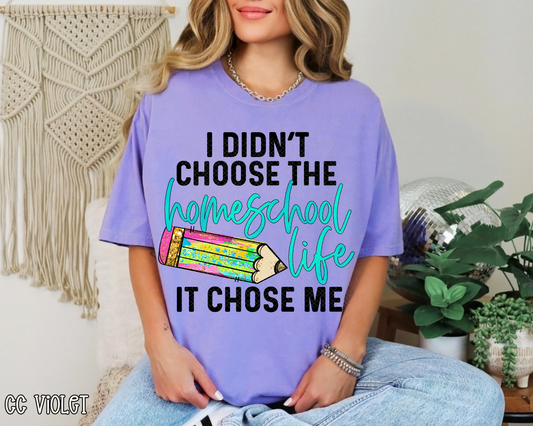 I Didn't Choose The Homeschool Life It Chose Me Tie-Dye