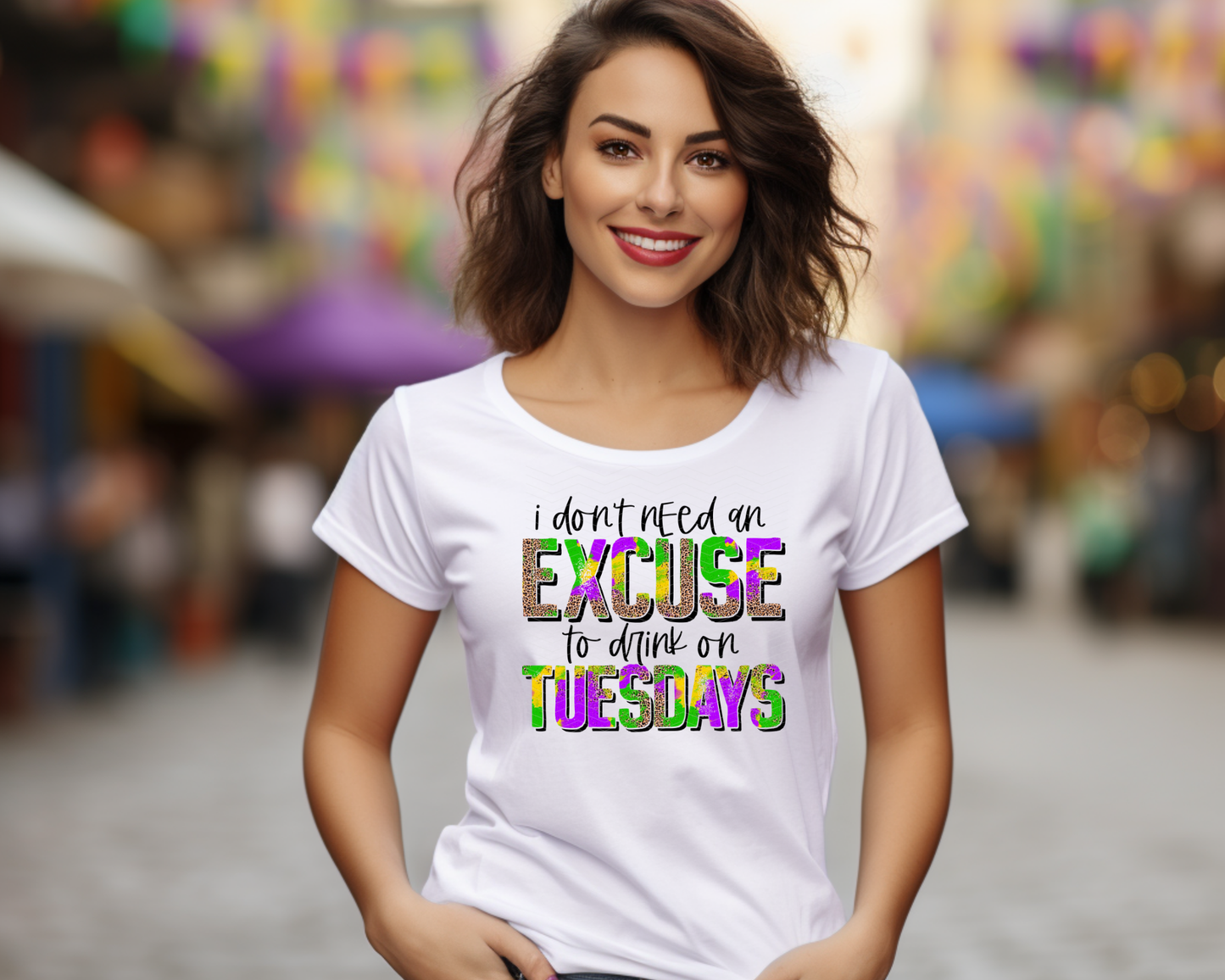 I Don't Need An Excuse to Drink on Tuesdays DTF TRANSFER