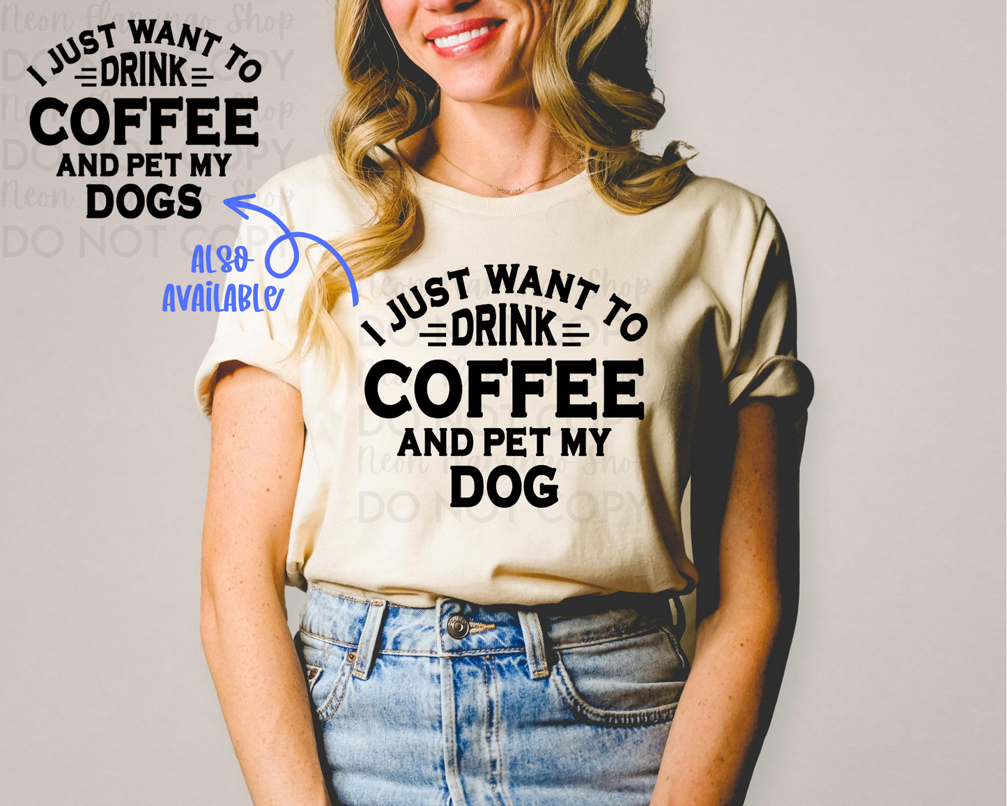 I Just Want to Drink Coffee & Pet My Dogs