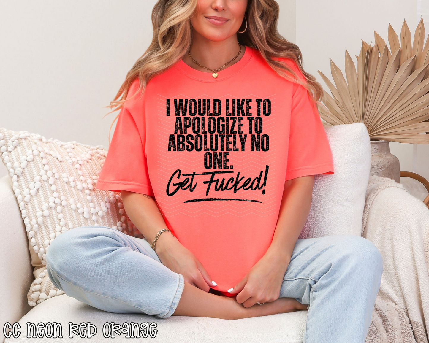 I Would Like To Apologize To Absolutely No One. Get Fucked DTF TRANSFER