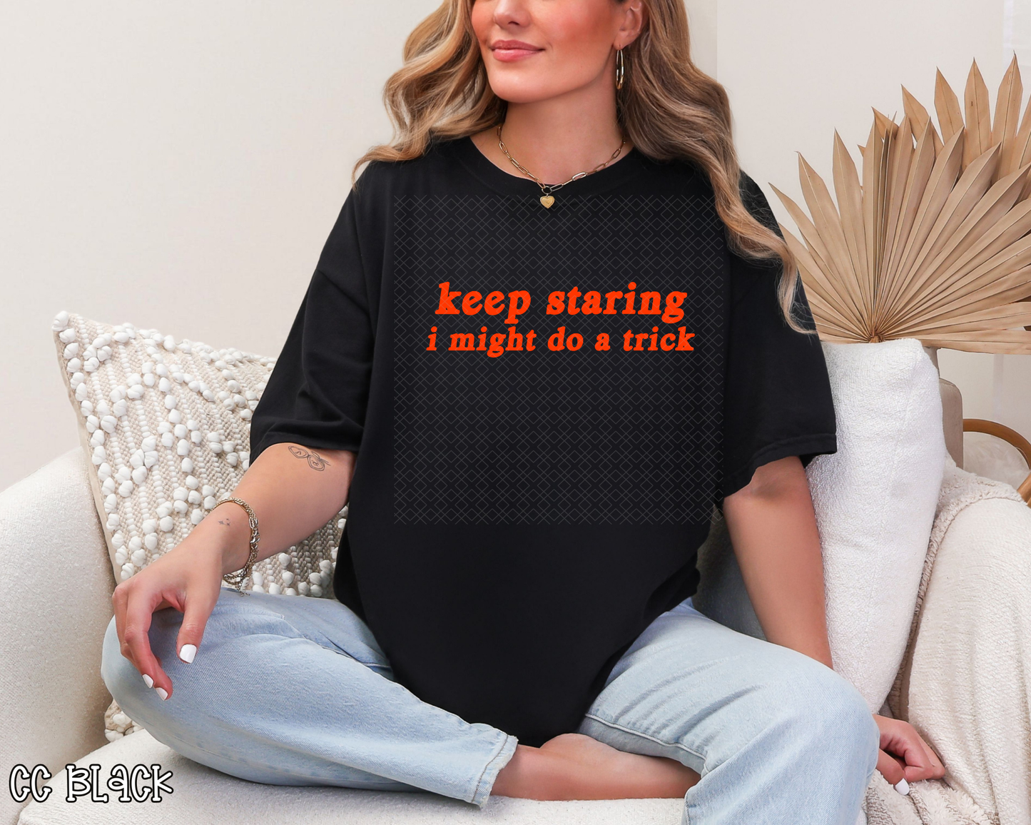 Keep Staring I Might Do A Trick DTF TRANSFER