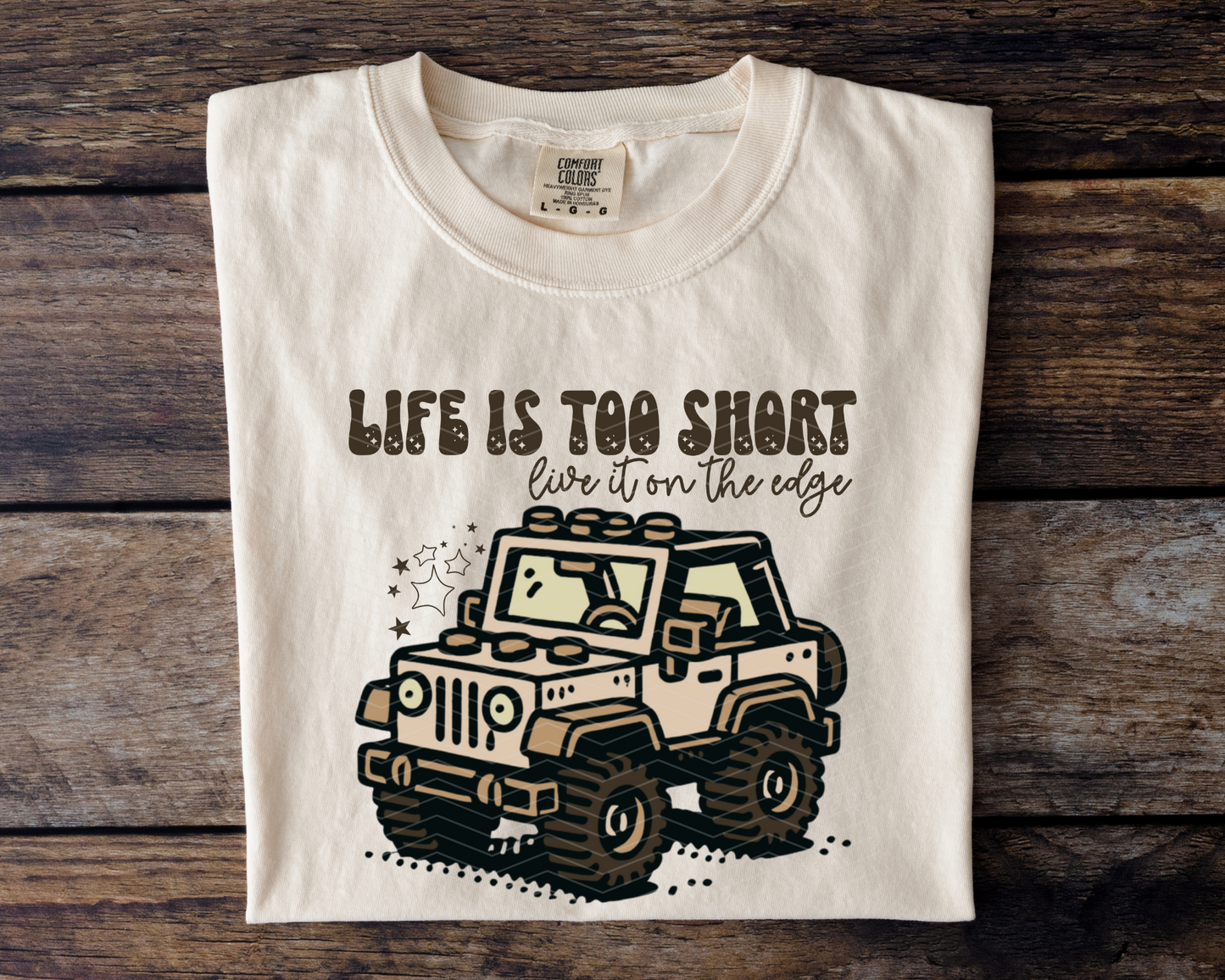 Life Is Too Short Live It On The Edge DTF TRANSFER