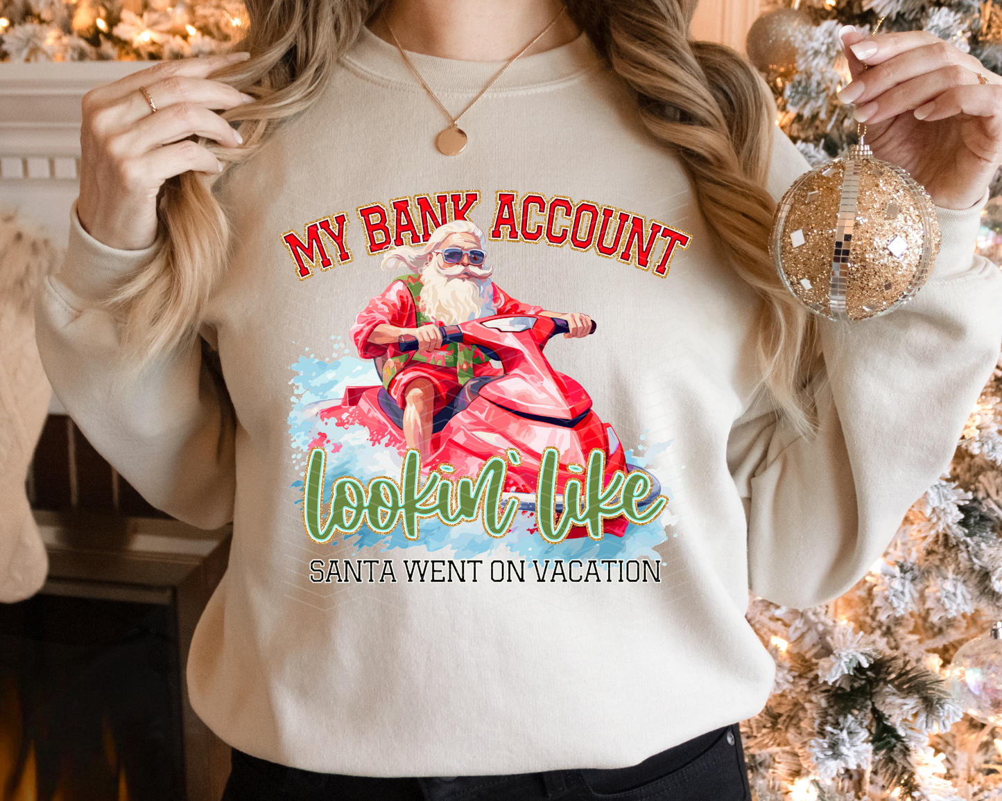 My Bank Account Lookin Like Santa Went On Vacation | 2 COLORS | DTF TRANSFER