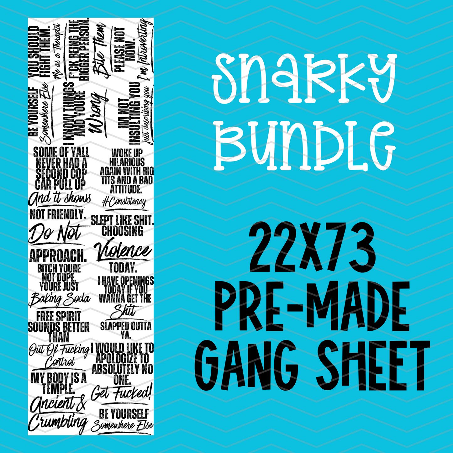 Snarky Bundle Pre-Made Gang Sheet - 22x73