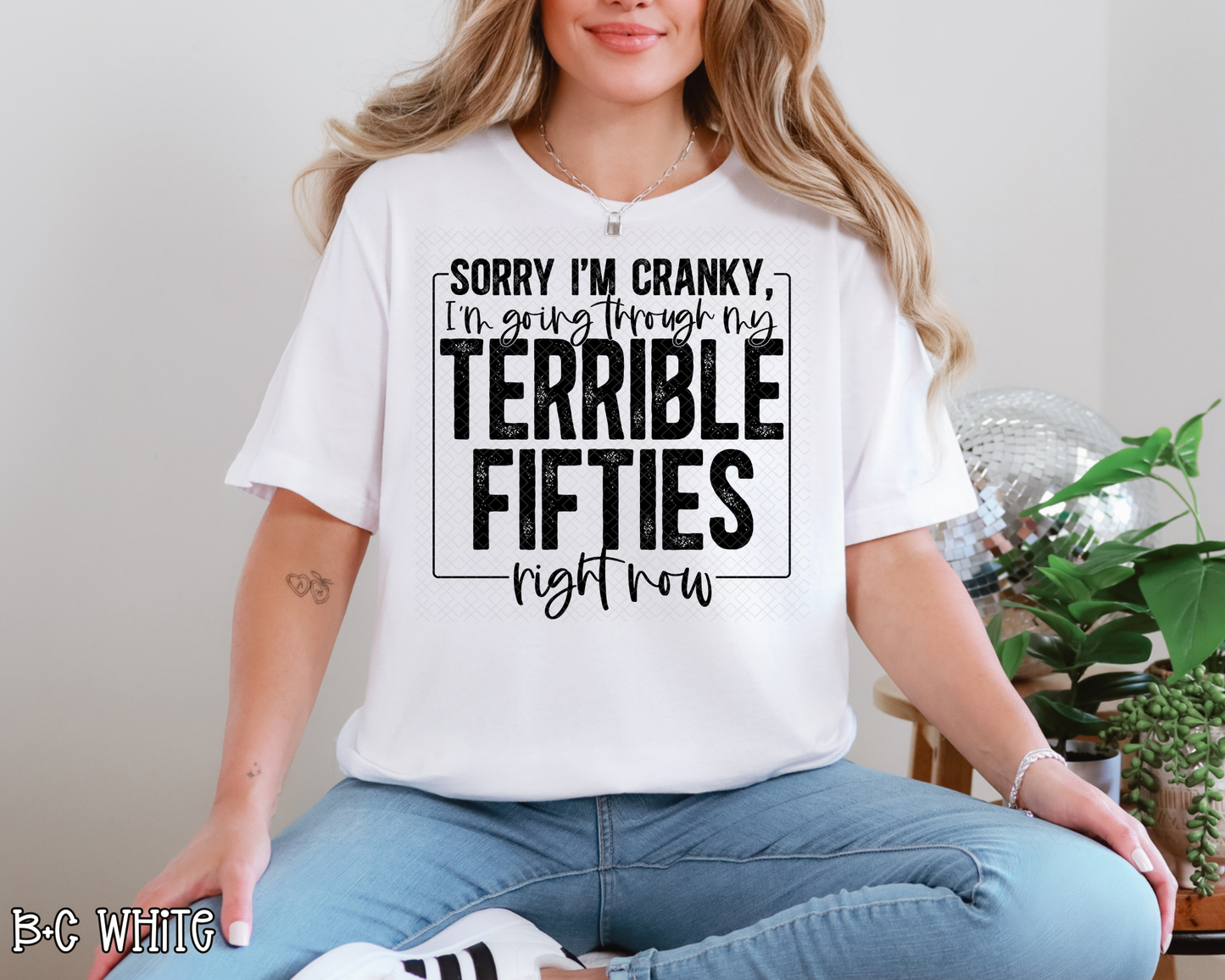 Sorry I'm Cranky I'm Going Through My Terrible Fifties DTF TRANSFER