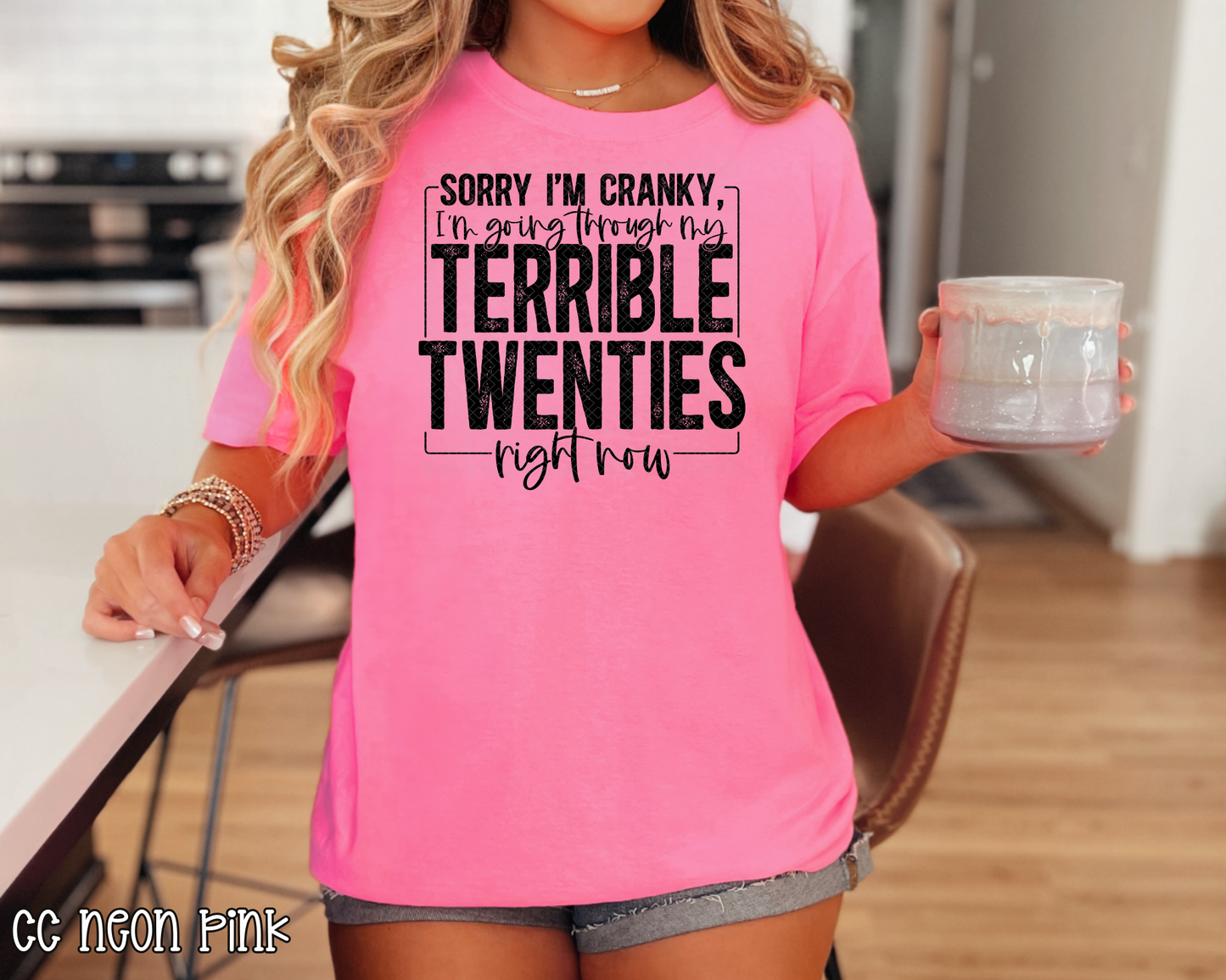 Sorry I'm Cranky I'm Going Through My Terrible Twenties DTF TRANSFER