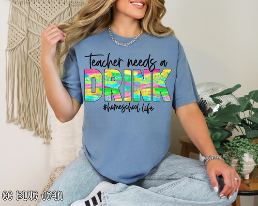 Teacher Needs A Drink Homeschool Life Tie-Dye
