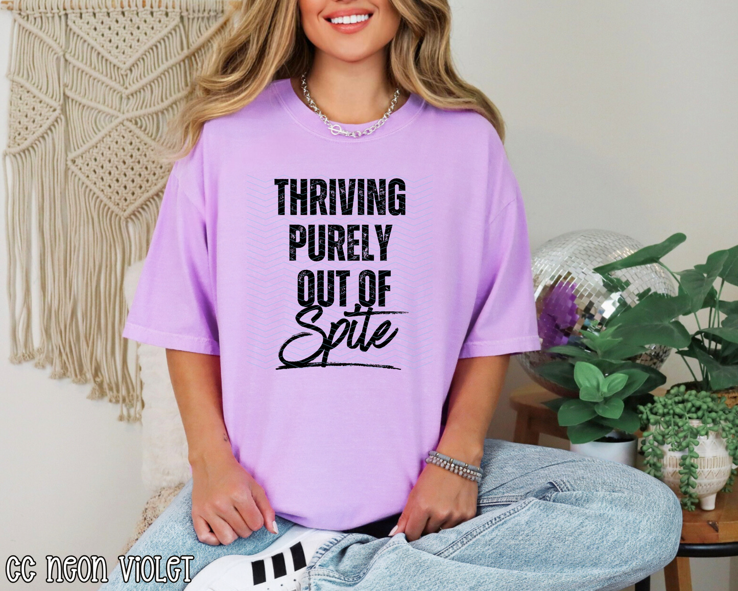 Thriving Purely Out of Spite DTF TRANSFER