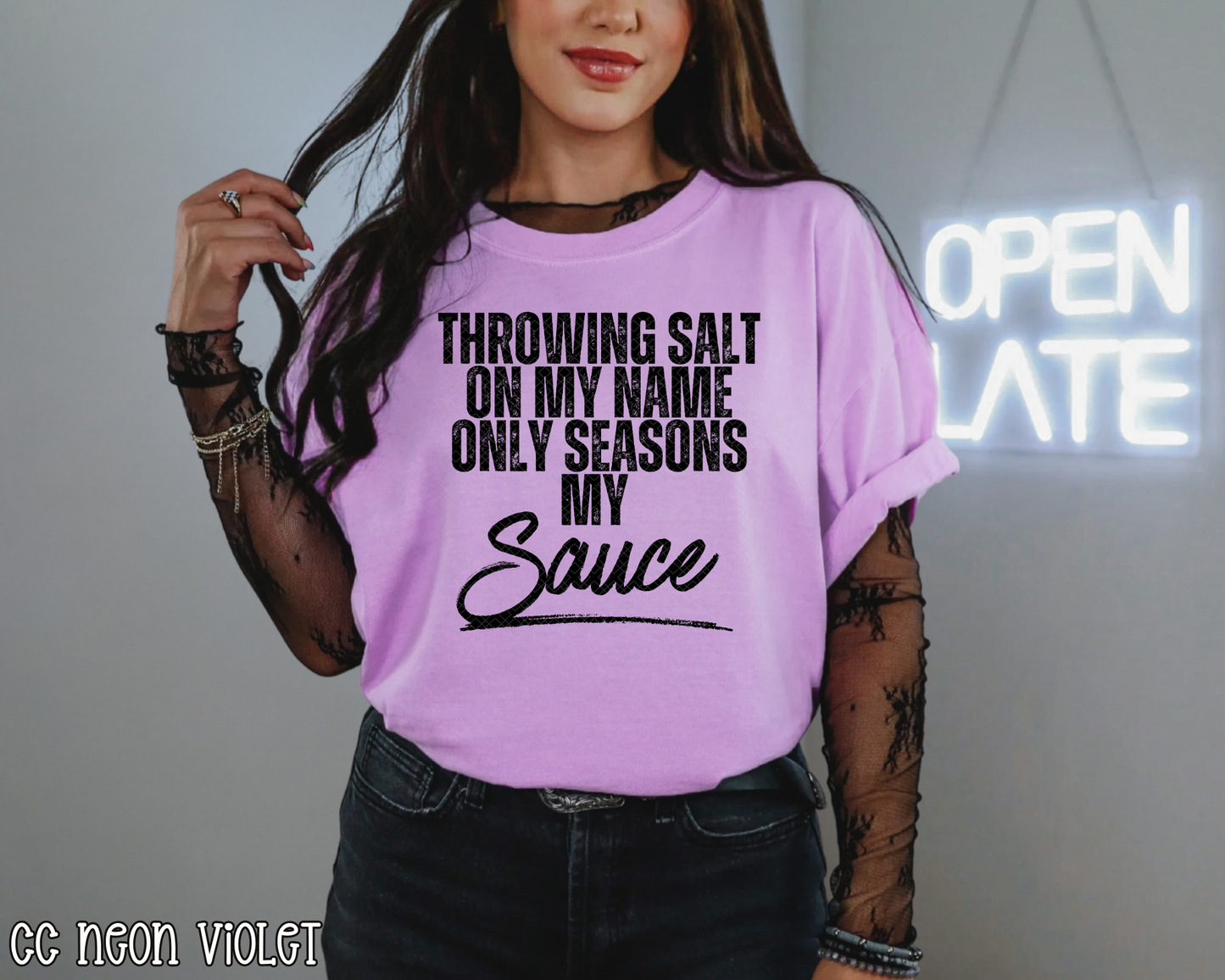 Throwing Salt on My Name Only Seasons My Sauce