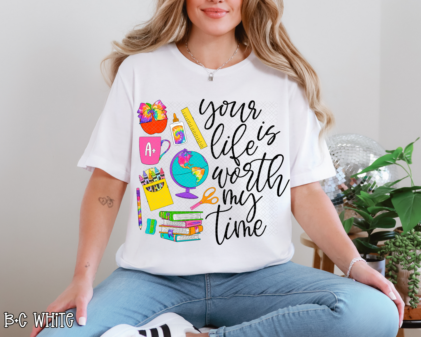 Your Life is Worth My Time Tie-Dye DTF TRANSFER