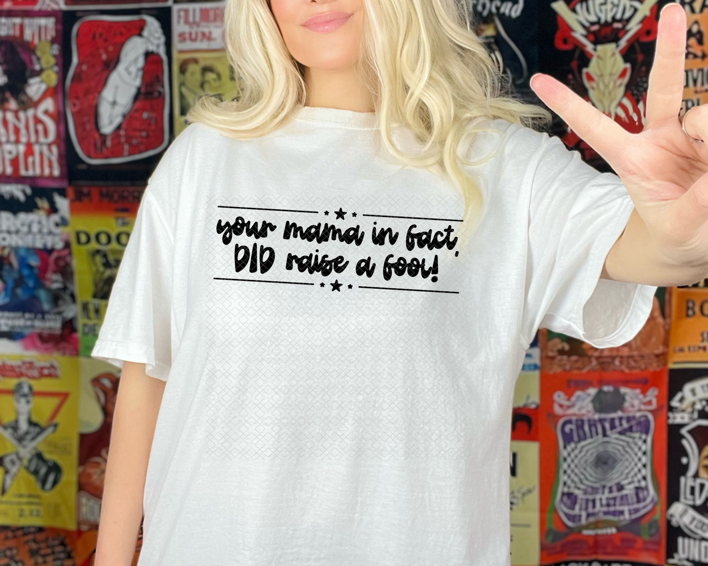 Your Mama In Fact Did Raise A Fool DTF TRANSFER