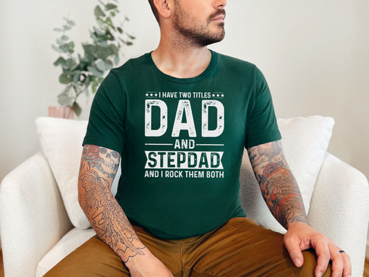 I Have Two Titles Dad And Stepdad And i Rock Them Both DTF TRANSFER