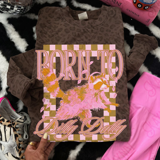 Born to Dilly Dally DTF TRANSFER
