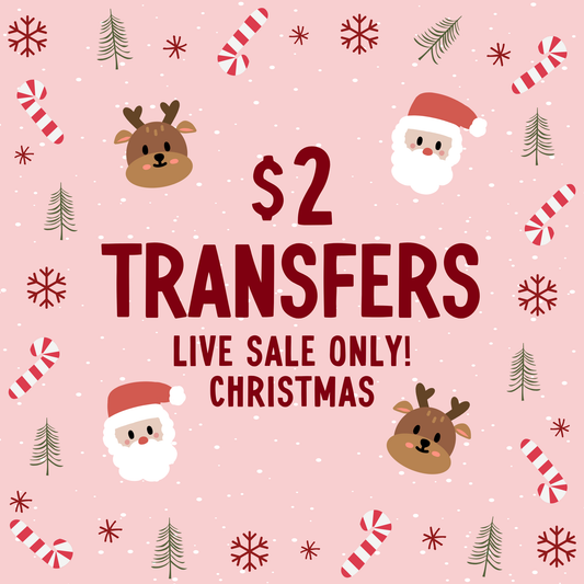 CHRISTMAS $2 Transfers - LIVE SALE ONLY Printed Transfers 8" or 11" Print Size Unlimited Quantities Flat Rate Shipping $10 via UPS Final Sales No Returns or Exchanges (Copy)