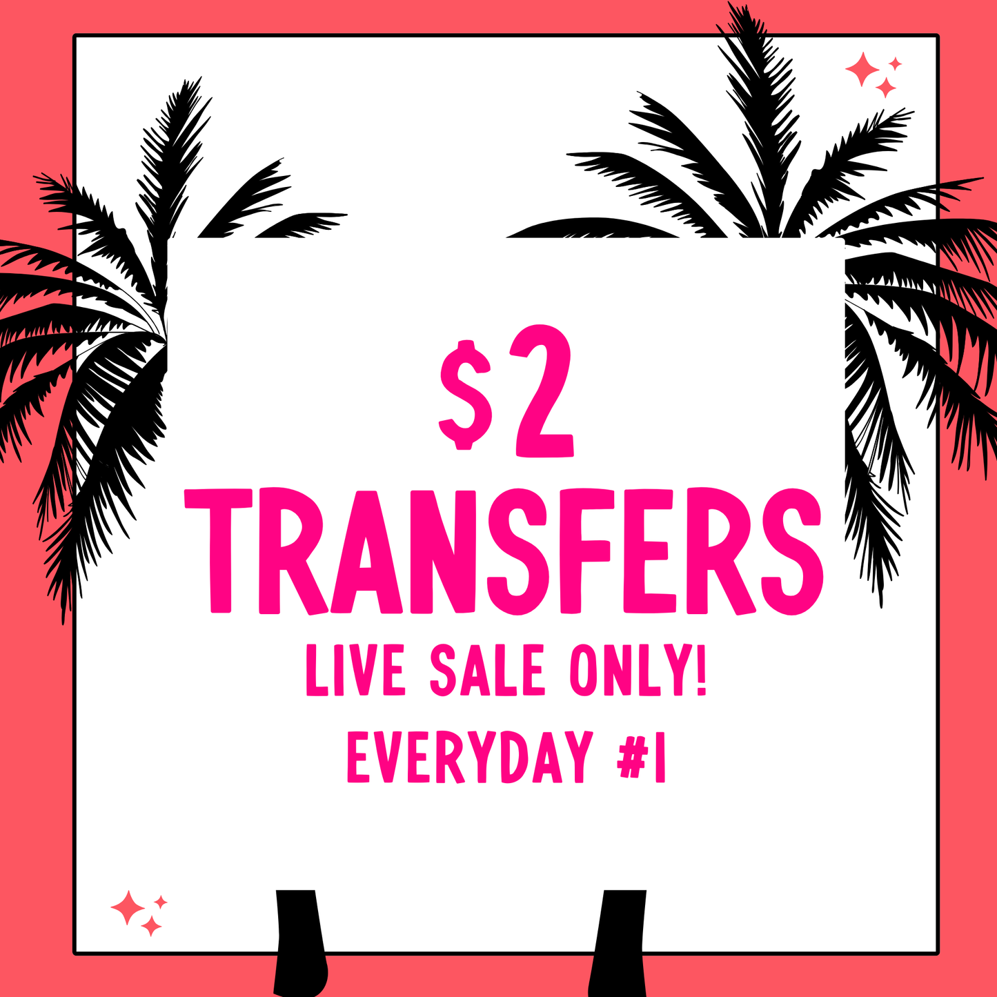 EVERYDAY 1 $2 Transfers - LIVE SALE ONLY