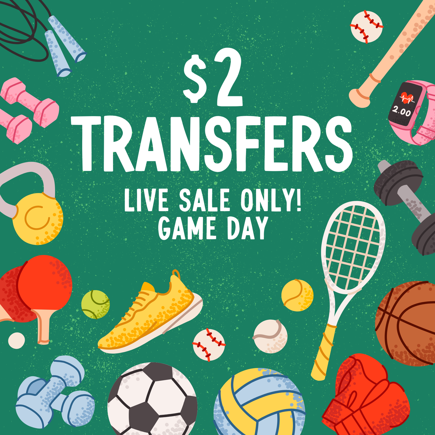 GAME DAY $2 Transfers - LIVE SALE ONLY