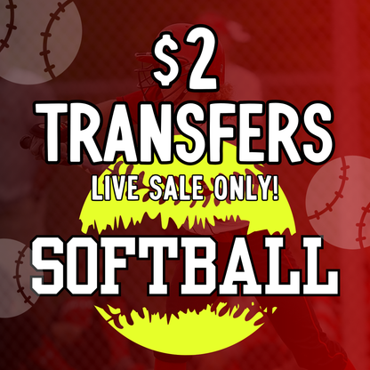 SOFTBALL $2 Transfers - LIVE SALE ONLY