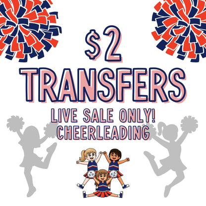 CHEERLEADING $2 Transfers - LIVE SALE ONLY