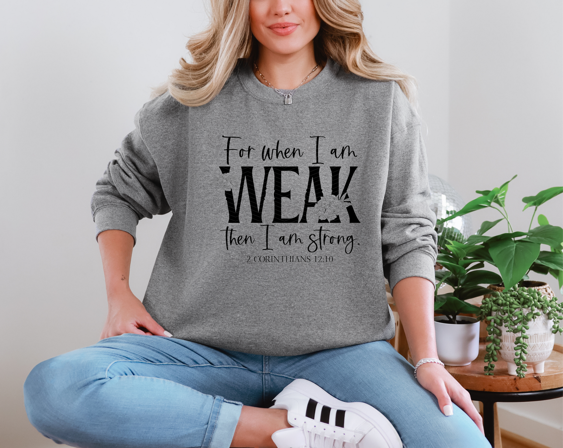 For When I Am Weak Then I Am Strong DTF TRANSFER