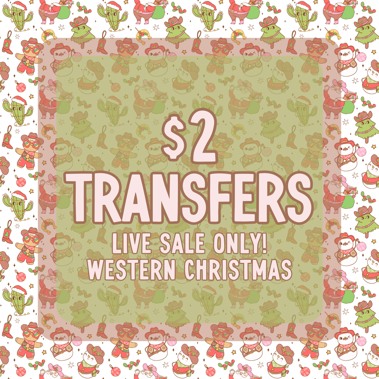 WESTERN CHRISTMAS $2 Transfers - LIVE SALE ONLY Printed Transfers Unlimited Quantities Flat Rate Shipping $10 via UPS Final Sales No Returns or Exchanges
