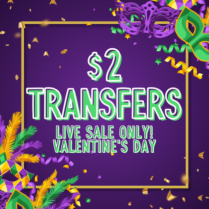 MARDI GRAS $2 Transfers - LIVE SALE ONLY