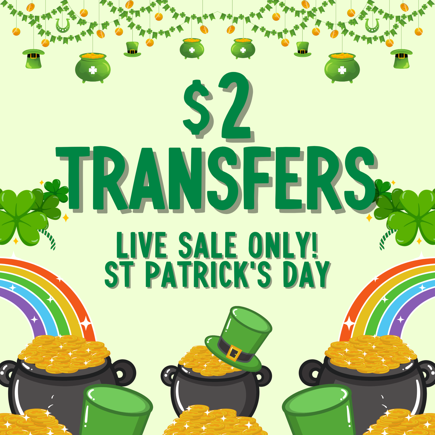 ST PATRICK'S DAY $2 Transfers - LIVE SALE ONLY