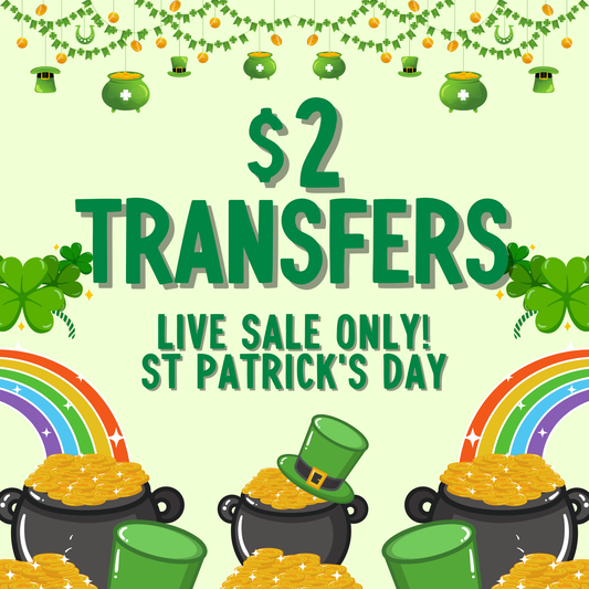 ST PATRICK'S DAY $2 Transfers - LIVE SALE ONLY