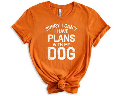 Sorry I Can't I Have Plans With My Dog DTF TRANSFER