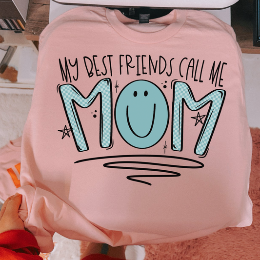 My Best Friends Call Me Mom DTF TRANSFER