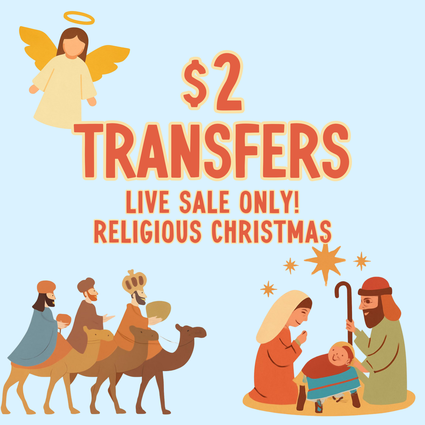 RELIGIOUS CHRISTMAS $2 Transfers - LIVE SALE ONLY Printed Transfers Unlimited Quantities Flat Rate Shipping $10 via UPS Final Sales No Returns or Exchanges