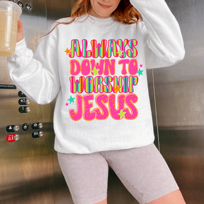 Always Down To Worship Jesus DTF TRANSFER