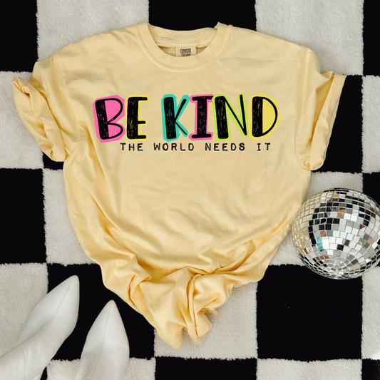 Be Kind The World Needs It DTF TRANSFER