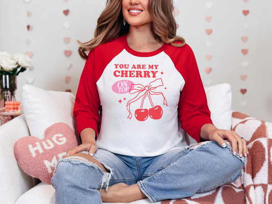 You Are My Cherry On Top DTF TRANSFER