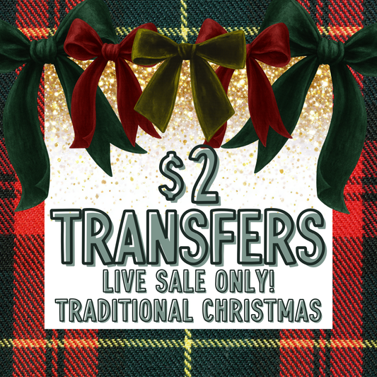 TRADITIONAL CHRISTMAS $2 Transfers - LIVE SALE ONLY Printed Transfers Unlimited Quantities Flat Rate Shipping $10 via UPS Final Sales No Returns or Exchanges
