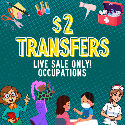 OCCUPATIONS $2 Transfers - LIVE SALE ONLY Printed Transfers Unlimited Quantities Flat Rate Shipping $10 via UPS Final Sales No Returns or Exchanges