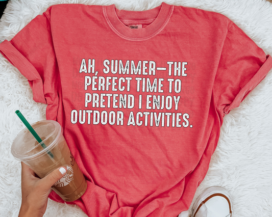 Ah Summer The Perfect Time To Pretend I Like Outdoor Activities white
