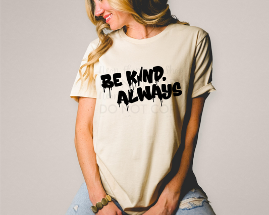 Be Kind Always | Multiple Colors | DTF TRANSFER