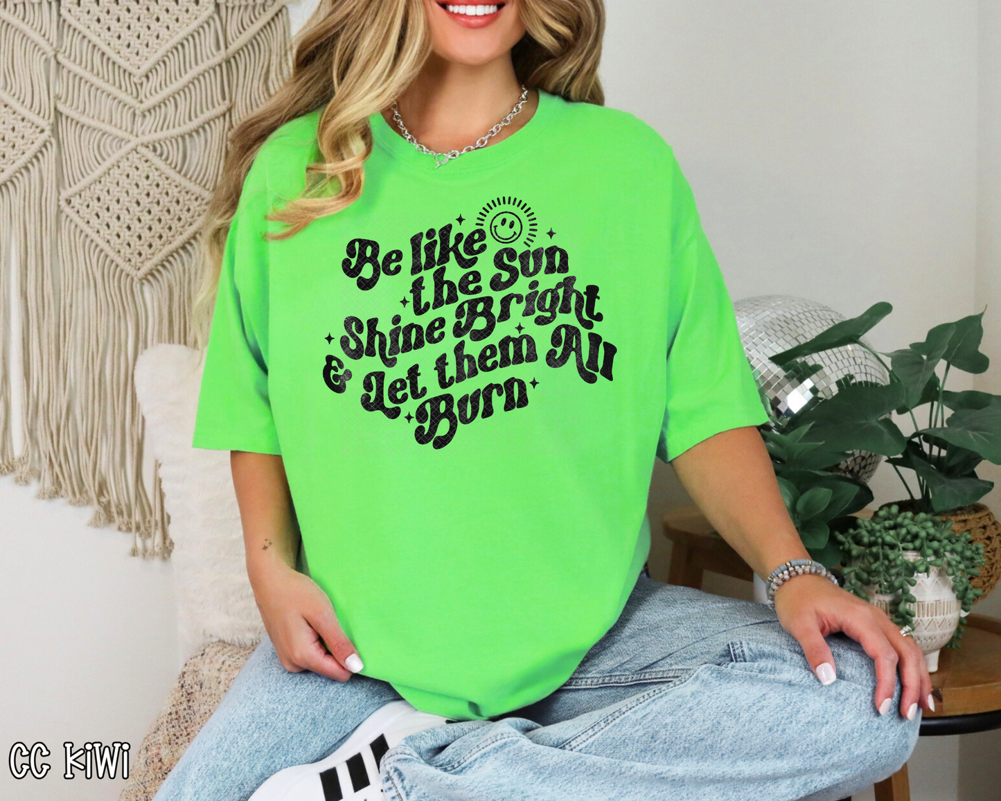 Be Like The Sun Shine Bright & Let Them All Burn Retro DTF TRANSFER