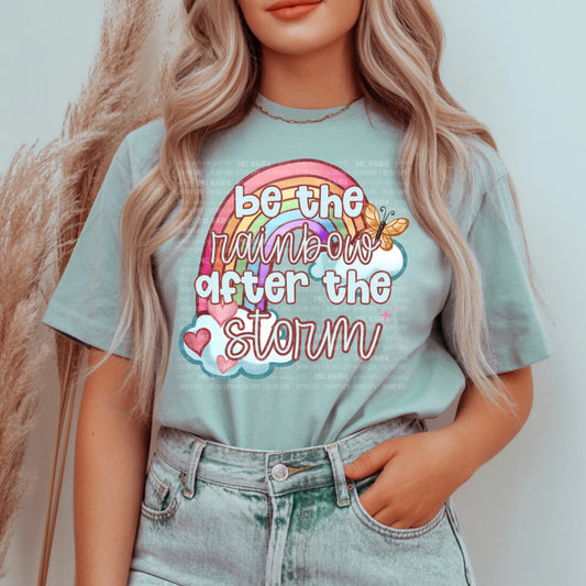 Be The Rainbow After The Storm DTF TRANSFER