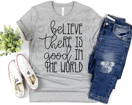 Believe there is Good in the World